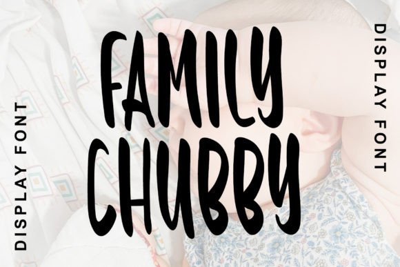 Family Chubby: The Bold, Playful Font That Brings Warmth to Your Designs