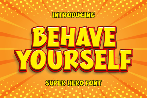 Unleashing Visual Impact with Behave Yourself: The Superhero Display Font